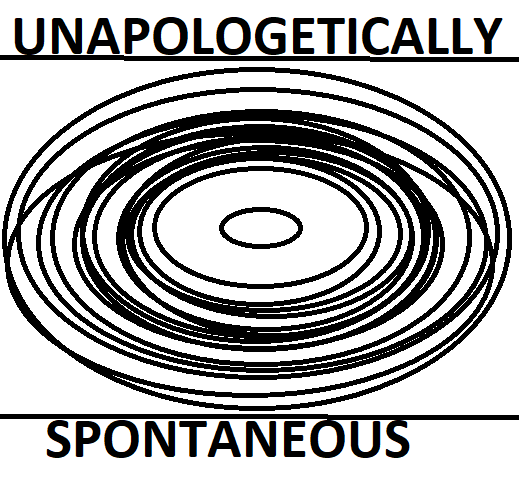 Unapologetically Spontaneous