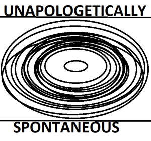 Unapologetically Spontaneous